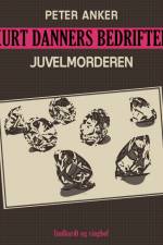 Kurt Danners bedrifter: Juvelmorderen af Peter Anker