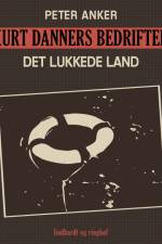 Kurt Danners bedrifter: Det lukkede land af Peter Anker