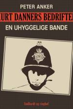 Kurt Danners bedrifter: En uhyggelige bande af Peter Anker