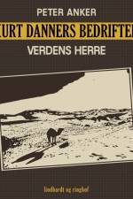 Kurt Danners bedrifter: Verdens herre af Peter Anker
