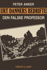 Kurt Danners bedrifter: Den falske professor af Peter Anker