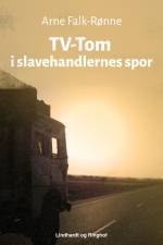 TV-Tom i slavehandlernes spor af Arne Falk-Rønne