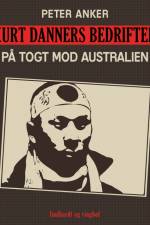 Kurt Danners bedrifter: På togt mod Australien af Peter Anker