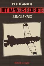Kurt Danners bedrifter: Junglekrig af Peter Anker