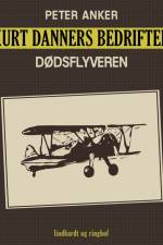 Kurt Danners bedrifter: Dødsflyveren af Peter Anker