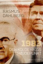 1983. Den Kolde Krigs højdepunkt af Rasmus Dahlberg