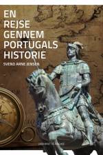 En rejse gennem Portugals historie af Svend-Arne Jensen