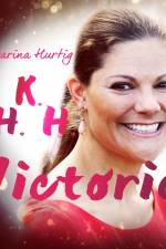 HKH Victoria - ett personligt porträtt af Catarina Hurtig
