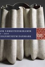 Dansk Værkstedskeramik 1950 - 2010 af Bodil Busk Laursen