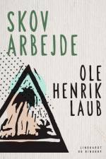 Skovarbejde af Ole Henrik Laub