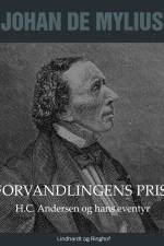 Forvandlingens pris: H.C. Andersen og hans eventyr af Johan de Mylius