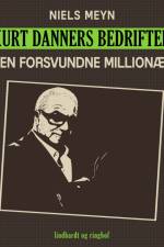 Kurt Danners bedrifter: Den forsvundne millionær af Niels Meyn