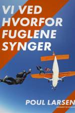 Vi ved hvorfor fuglene synger af Poul Larsen