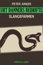 Kurt Danners bedrifter: Slangefarmen af Peter Anker