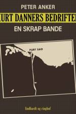 Kurt Danners bedrifter: En skrap bande af Peter Anker
