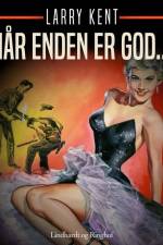 Når enden er god... af Larry Kent