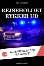 Rejseholdet rykker ud. Autentiske sager fra arkivet af Eigil V. Knudsen