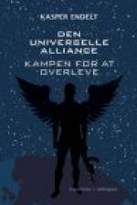 DEN UNIVERSELLE ALLIANCE - KAMPEN FOR AT OVERLEVE af Kasper Endelt