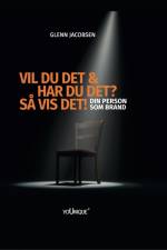 Vil du det & har du det? Så vis det! af Glenn Jacobsen