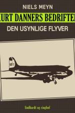 Kurt Danners bedrifter: Den usynlige flyver af Niels Meyn