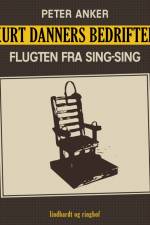 Kurt Danners bedrifter: Flugten fra Sing-Sing af Peter Anker