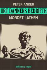 Kurt Danners bedrifter: Mordet i Athen af Peter Anker