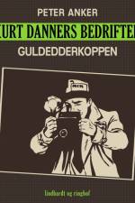 Kurt Danners bedrifter: Guldedderkoppen af Peter Anker