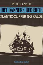 Kurt Danners bedrifter: Atlantic-Clipper G-3 kalder af Peter Anker