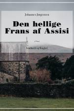 Den hellige Frans af Assisi af Johannes Jørgensen