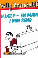 Hjælp - en mand i min seng af Willy Breinholst