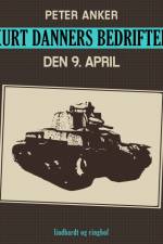Kurt Danners bedrifter: Den 9. april af Peter Anker