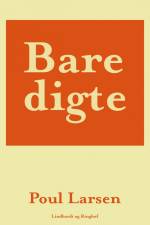 Bare digte af Poul Larsen