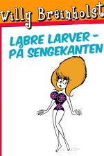 Labre larver – på sengekanten af Willy Breinholst