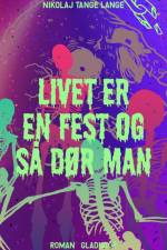 Livet er en fest og så dør man af Nikolaj Tange Lange