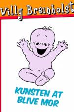Kunsten at blive mor af Willy Breinholst