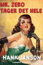 Mr. Zero tager det hele af Hank Janson
