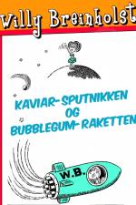 Kaviar-sputnikken og Bubblegum-raketten af Willy Breinholst