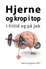 Hjerne og krop i top i fritid og på job af Marina Aagaard