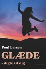 Glæde - digte til dig af Poul Larsen