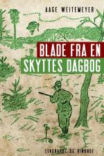 Blade fra en skyttes dagbog af Aage Weitemeyer
