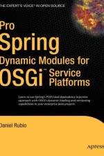 Pro Spring Dynamic Modules for OSGi  Service Platforms af Daniel Rubio