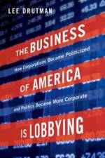 The Business of America is Lobbying af Lee (Senior Fellow Drutman
