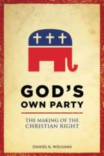 God's Own Party af Daniel K. (Associate Professor of History Williams