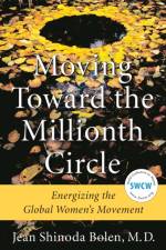 Moving Toward the Millionth Circle af Jean Shinoda Bolen