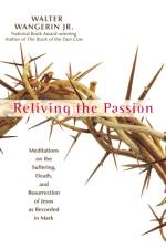Reliving the Passion af Walter Wangerin Jr.