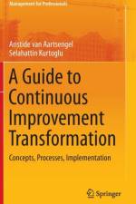 A Guide to Continuous Improvement Transformation af Aristide van Aartsengel