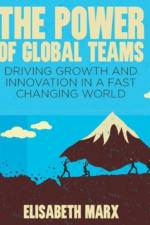 The Power of Global Teams af E. Marx