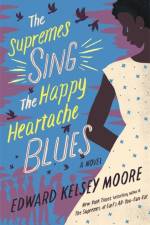 The Supremes Sing the Happy Heartache Blues af Edward Kelsey Moore