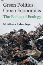 Green Politics, Green Economics af Athena Palaeologu