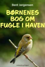 Børnenes bog om fugle i haven af Bent Jørgensen